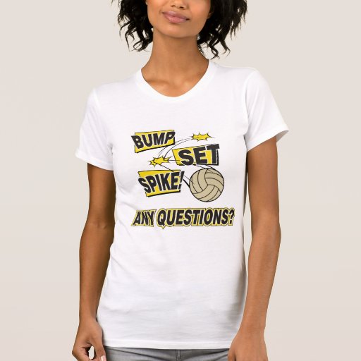 Bump Set Spike Volleyball T Shirts