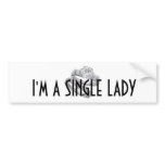 BUMPER STICKER- I'M A SINGLE LADY bumper stickers