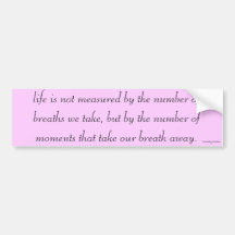 Bumper Sticker "Life is not measured..."