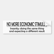 bumper sticker - no more stimulus -Insanity