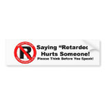 Bumper Sticker - Saying Retarded Hurts Someone bumper stickers