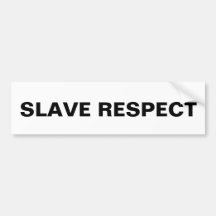Bumper Sticker Slave Respect
