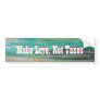 bumpersticker, Make Love, Not Taxes, Make Love,... Bumper Sticker