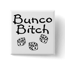 Bunco Bitch Buttons