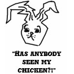 BUNNY NERVY, "Has anybody seen my chicken?!" t-shirts
