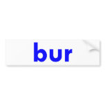 bur bumper stickers
