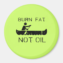 BURN FAT. NOT OIL. (CANOEING) MAGNET