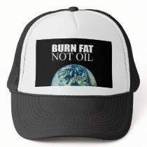 Burn Fat not Oil Trucker Hat