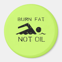 BURN FAT. NOT OIL. (SWIMMING) FRIDGE MAGNET