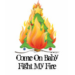 Burning Christmas Tree - Baby Fight My Fire t-shirts