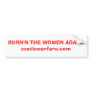 BURN'N THE WOMEN AGAIN!exoticwarfare.com Bumper Sticker