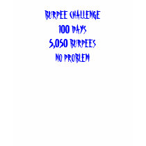 BURPEE CHALLENGE100 DAYS5,050 BURPEESNO PROBLEM TANK