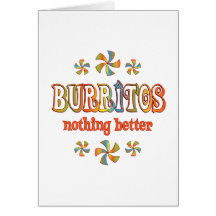 Burritos Nothing Better Greeting Card