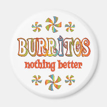 Burritos Nothing Better Refrigerator Magnets