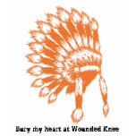 Bury my heart at Wounded Knee | t-shirts