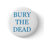 Bury The Dead buttons