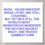 Bush:  100,000 innocent Iraqis later posters