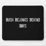 bush belongs behind bars