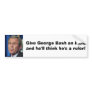 bush, Give George Bush an inch,and he'll think ... Bumper Stickers