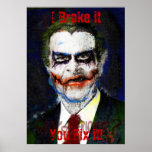 Bush Joker. I Broke itYou Fix it! posters