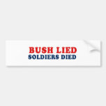 Bush lied. Soldiers died. Bumper Stickers