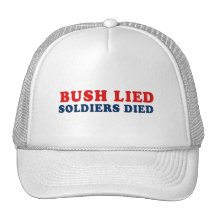 Bush lied. Soldiers died. Hats