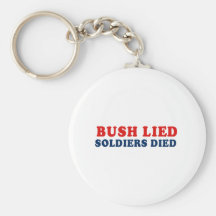 Bush lied. Soldiers died. Keychains