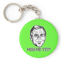 Bush, Miss Me Yet? Key Chains