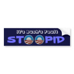 Bush's Fault Stoopid bumper stickers