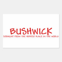 Bushwick, Straight from the Hippest Sticker