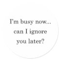 Busy Now Ignore Later stickers