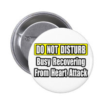 Busy Recovering From Heart Attack Pinback Buttons