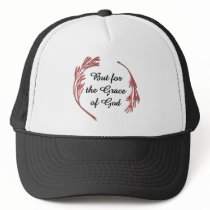 But for the Grace of God Trucker Hats