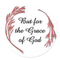 But for the Grace of God Stickers