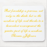 But friendship is precious, not only in the sha... mousepads