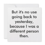 But it's no use going back to yesterday, becaus... announcements