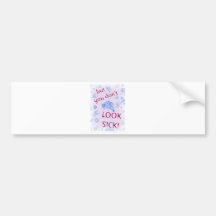 But You Don't Look Sick! Invisible Disability. Bumper Sticker