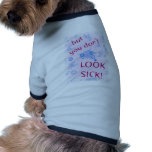But You Don't Look Sick! Invisible Disability. pet clothing