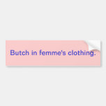 Butch in Femme's Clothing Bumper Sticker