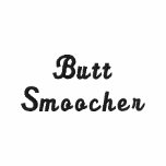 Butt Smoocher embroidered shirts