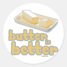 Butter is Better Round Stickers
