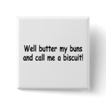 Butter My Buns And Call Me A Biscuit buttons