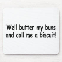 Butter My Buns And Call Me A Biscuit