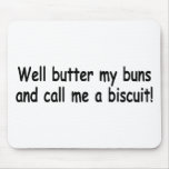 Butter My Buns And Call Me A Biscuit mousepads