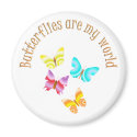 Butterflies are my World magnets
