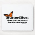 Butterflies Are Pretty But They Eat Poop mousepads