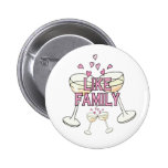 Button: Like Family