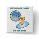 Button: "Protect Our Planet. It's Our Home"