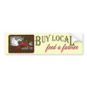 Buy Local, Feed a Farmer Bumper Sticker bumper stickers