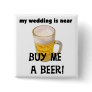Buy Me a Beer Bachelor Party Tshirts and Gifts Pinback Buttons